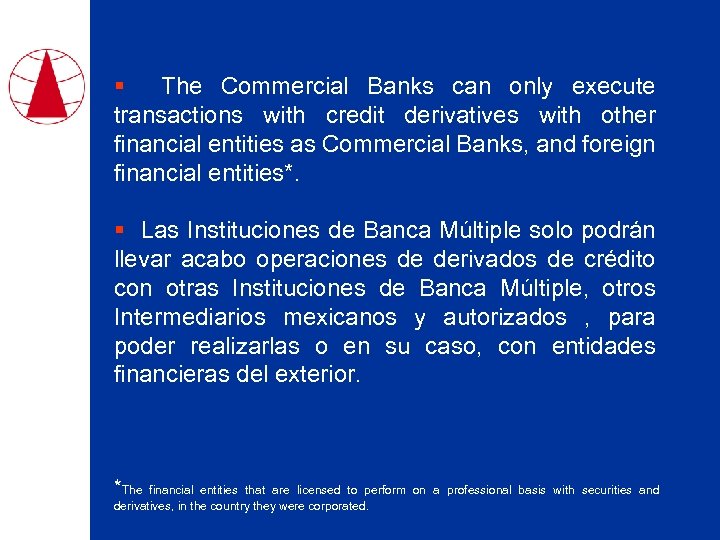 § The Commercial Banks can only execute transactions with credit derivatives with other financial