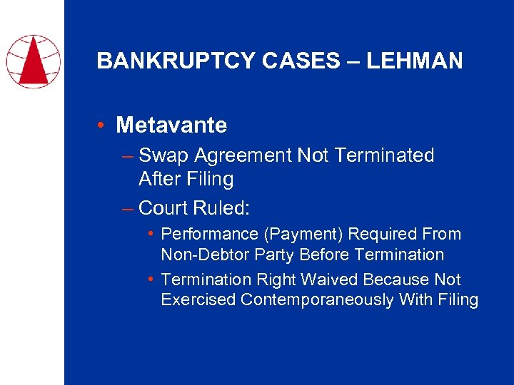 BANKRUPTCY CASES – LEHMAN • Metavante – Swap Agreement Not Terminated After Filing –