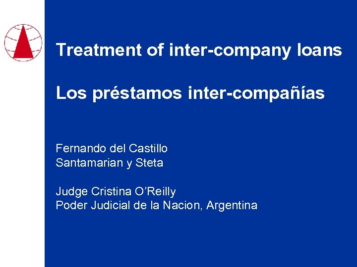 Treatment of inter-company loans Los préstamos inter-compañías Fernando del Castillo Santamarian y Steta Judge