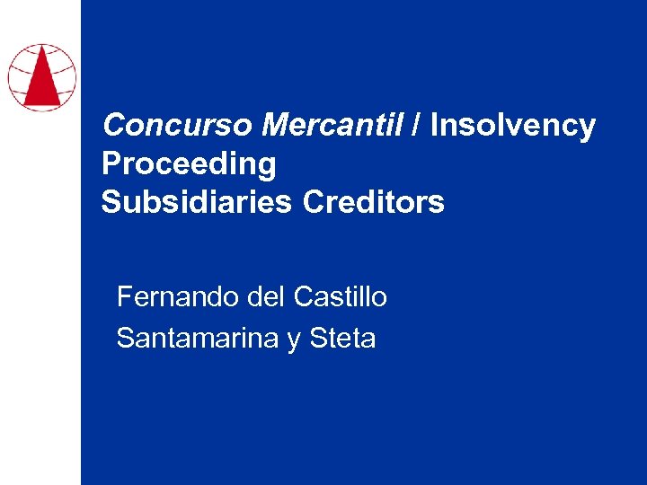 Concurso Mercantil / Insolvency Proceeding Subsidiaries Creditors Fernando del Castillo Santamarina y Steta 