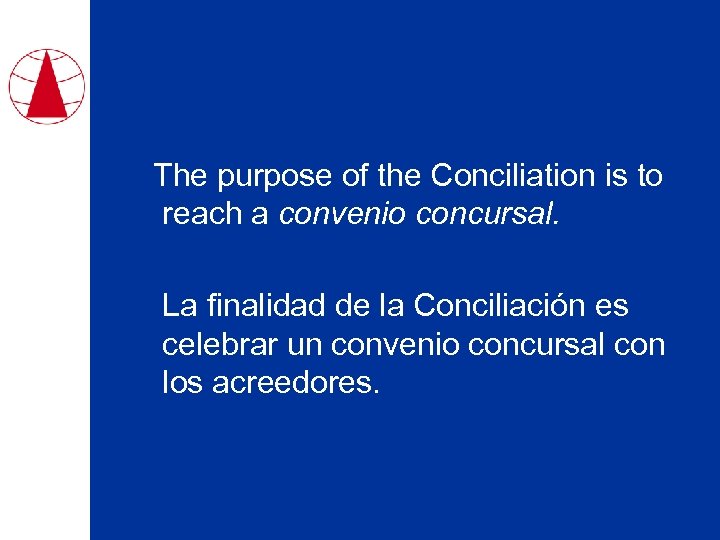 The purpose of the Conciliation is to reach a convenio concursal. La finalidad de
