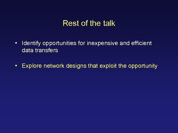 Rest of the talk • Identify opportunities for inexpensive and efficient data transfers •