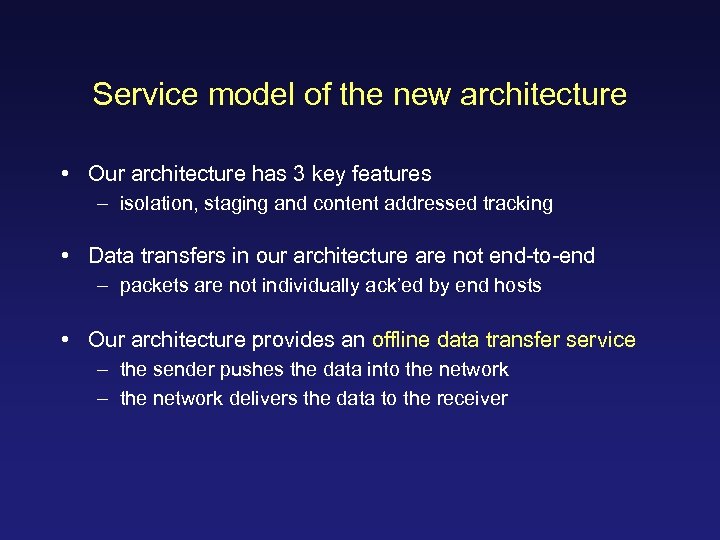 Service model of the new architecture • Our architecture has 3 key features –