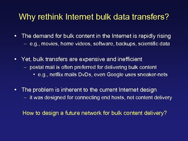 Why rethink Internet bulk data transfers? • The demand for bulk content in the