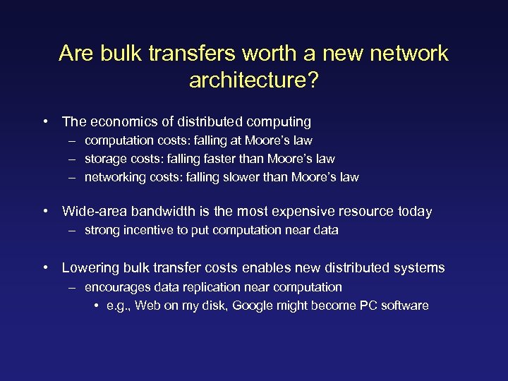 Are bulk transfers worth a new network architecture? • The economics of distributed computing