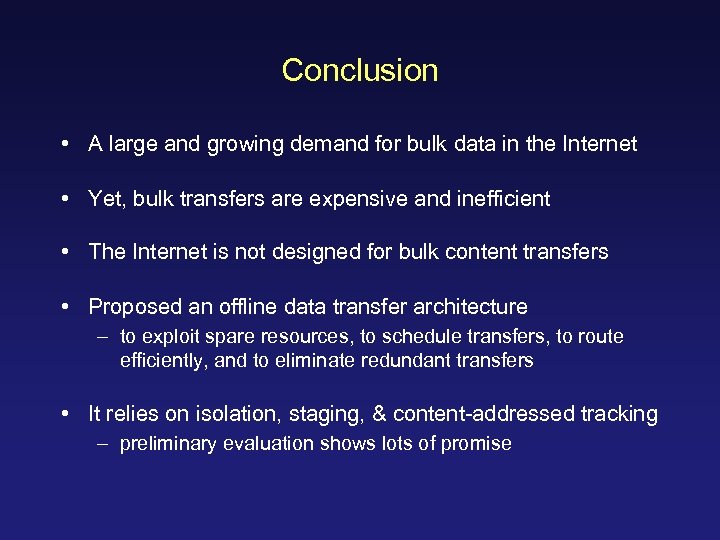 Conclusion • A large and growing demand for bulk data in the Internet •