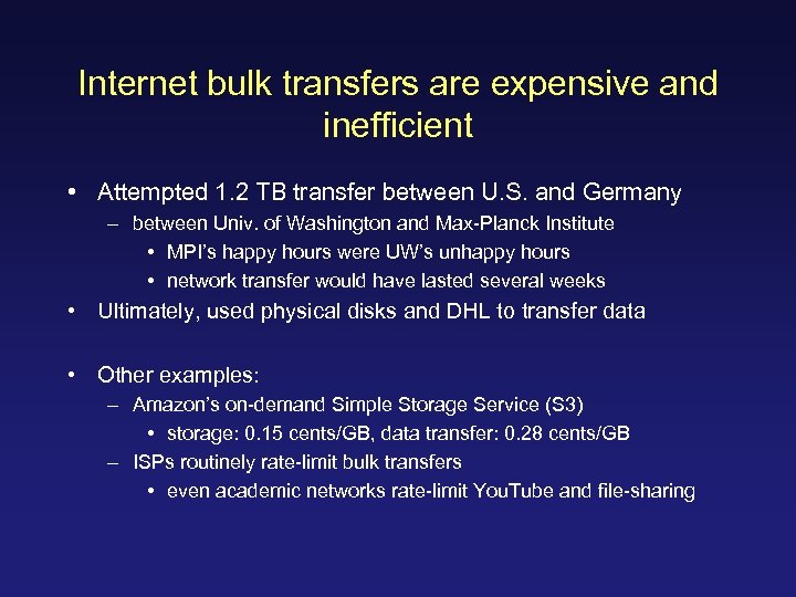 Internet bulk transfers are expensive and inefficient • Attempted 1. 2 TB transfer between