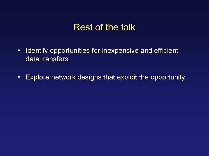 Rest of the talk • Identify opportunities for inexpensive and efficient data transfers •