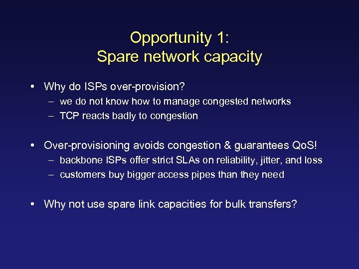 Opportunity 1: Spare network capacity • Why do ISPs over-provision? – we do not