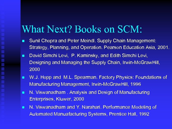 What Next? Books on SCM: n Sunil Chopra and Peter Meindl. Supply Chain Management:
