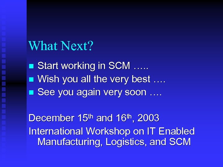 What Next? Start working in SCM …. . n Wish you all the very