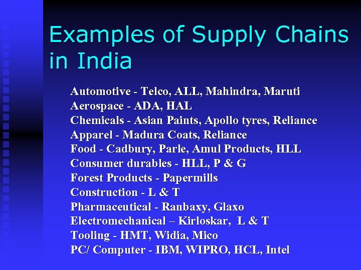 Examples of Supply Chains in India Automotive - Telco, ALL, Mahindra, Maruti Aerospace -