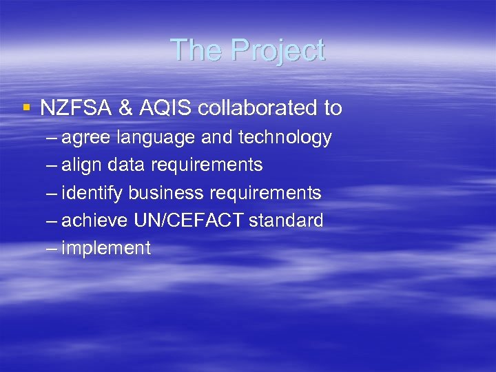 The Project § NZFSA & AQIS collaborated to – agree language and technology –