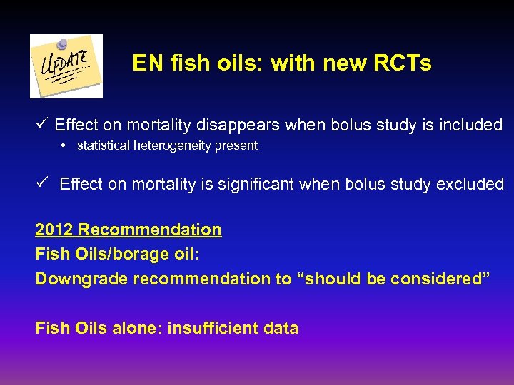 EN fish oils: with new RCTs ü Effect on mortality disappears when bolus study