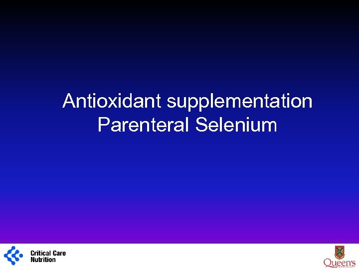 Antioxidant supplementation Parenteral Selenium 1 