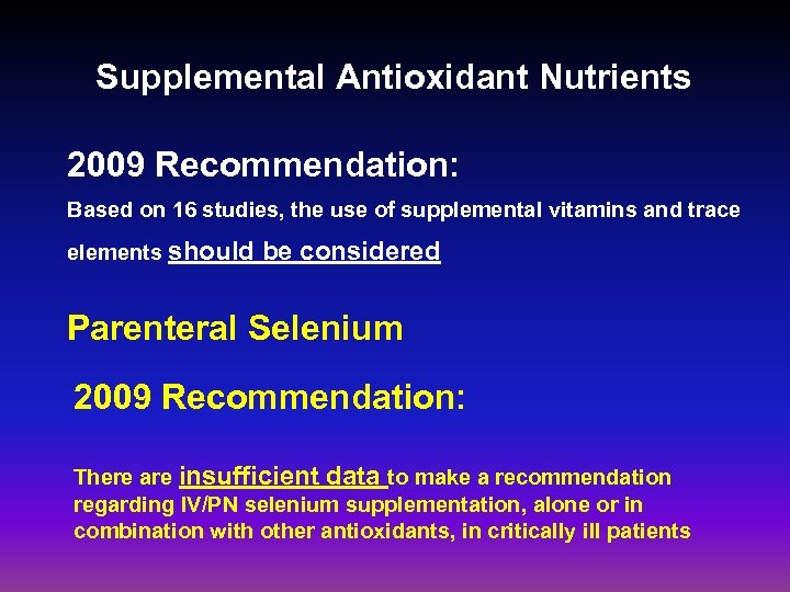 Supplemental Antioxidant Nutrients 2009 Recommendation: Based on 16 studies, the use of supplemental vitamins