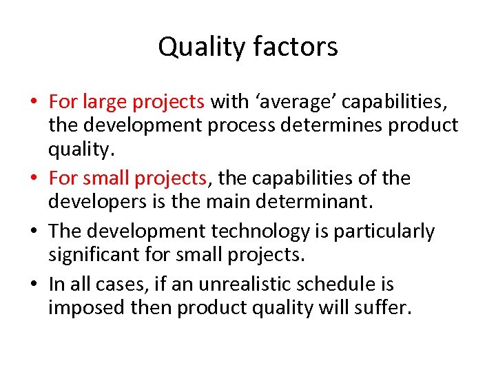 Quality factors • For large projects with ‘average’ capabilities, the development process determines product