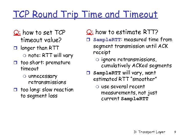 TCP Round Trip Time and Timeout Q: how to set TCP timeout value? r