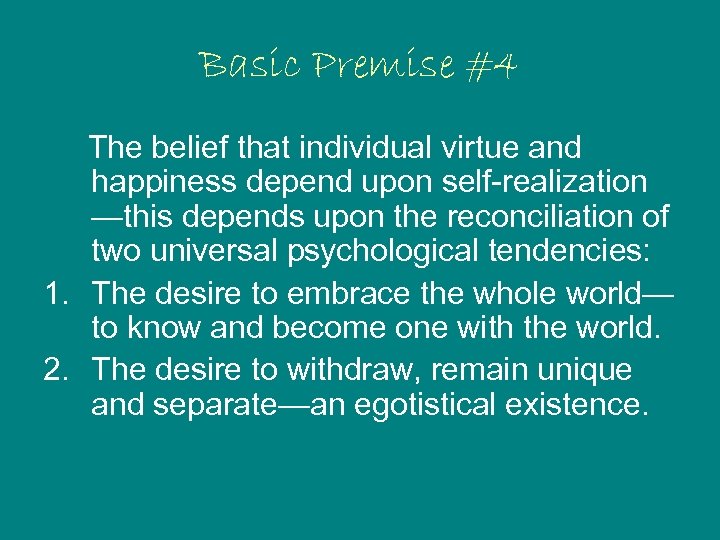 Basic Premise #4 The belief that individual virtue and happiness depend upon self-realization —this