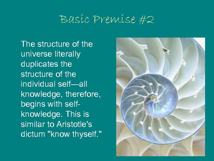 Basic Premise #2 The structure of the universe literally duplicates the structure of the