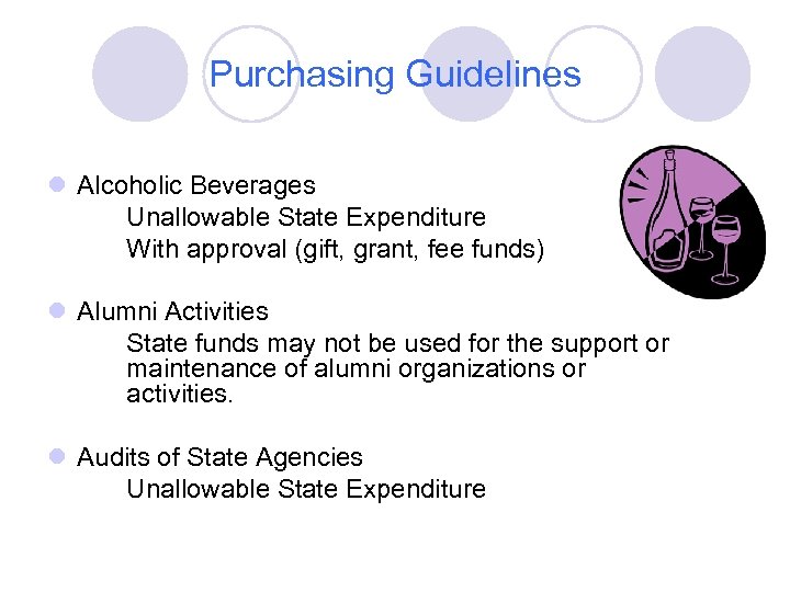 Purchasing Guidelines l Alcoholic Beverages Unallowable State Expenditure With approval (gift, grant, fee funds)