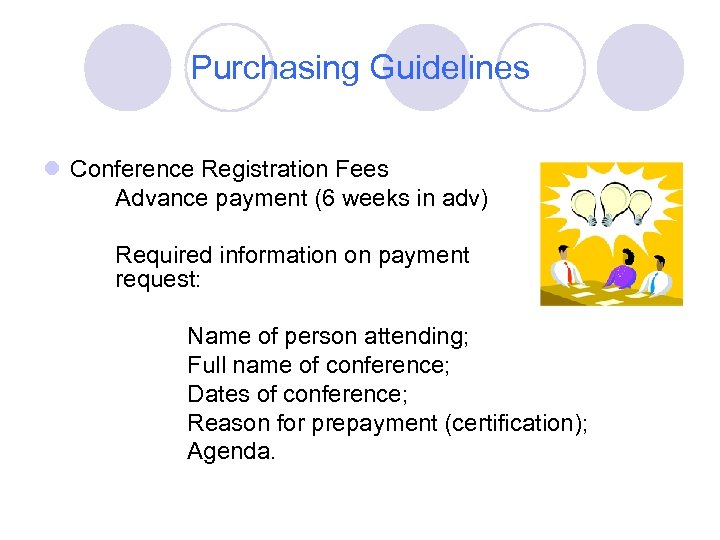 Purchasing Guidelines l Conference Registration Fees Advance payment (6 weeks in adv) Required information