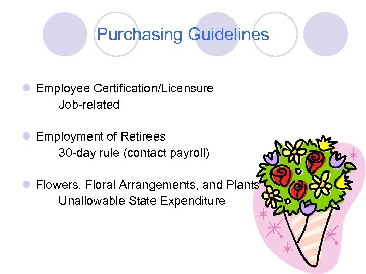 Purchasing Guidelines l Employee Certification/Licensure Job-related l Employment of Retirees 30 -day rule (contact