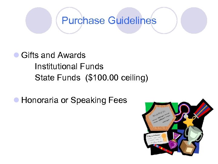 Purchase Guidelines l Gifts and Awards Institutional Funds State Funds ($100. 00 ceiling) l