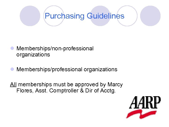 Purchasing Guidelines l Memberships/non-professional organizations l Memberships/professional organizations All memberships must be approved by