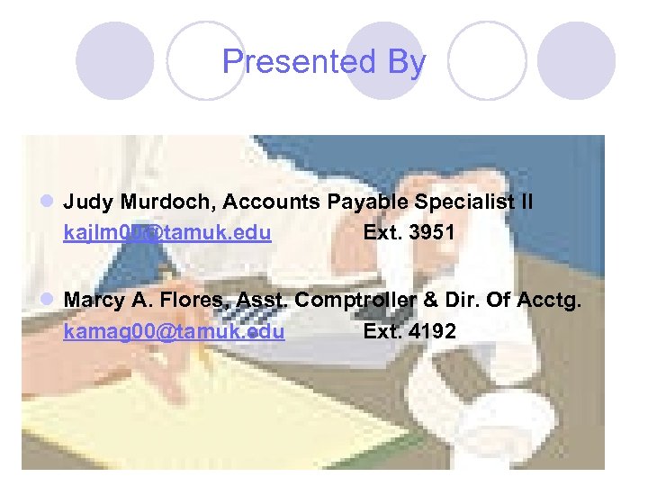 Presented By l Judy Murdoch, Accounts Payable Specialist II kajlm 00@tamuk. edu Ext. 3951
