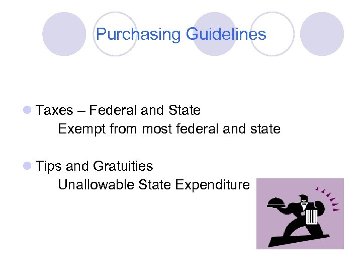 Purchasing Guidelines l Taxes – Federal and State Exempt from most federal and state