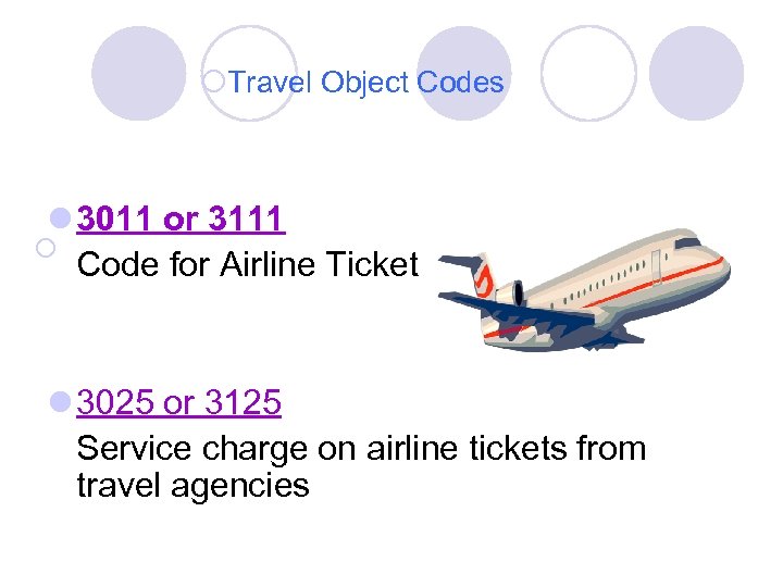 ¡Travel Object Codes l 3011 or 3111 ¡ Code for Airline Ticket l 3025