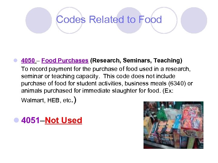 Codes Related to Food l 4050 – Food Purchases (Research, Seminars, Teaching) To record