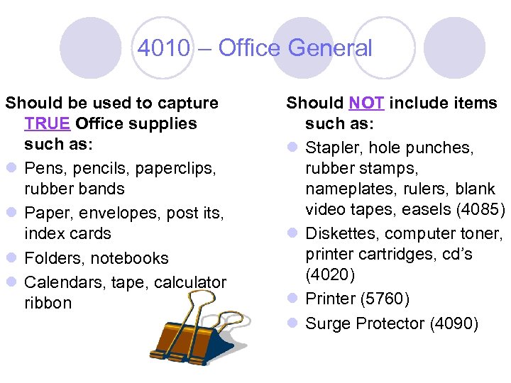 4010 – Office General Should be used to capture TRUE Office supplies such as: