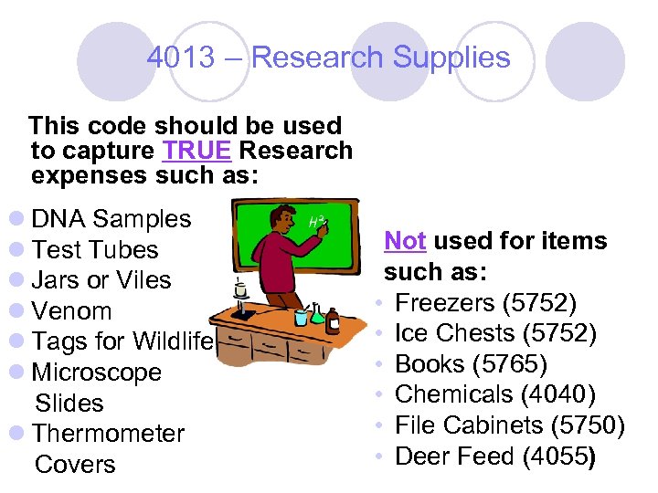 4013 – Research Supplies This code should be used to capture TRUE Research expenses