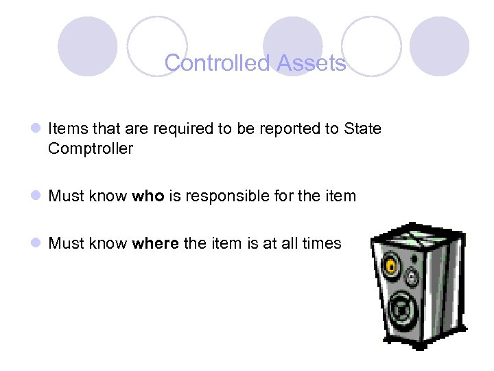Controlled Assets l Items that are required to be reported to State Comptroller l