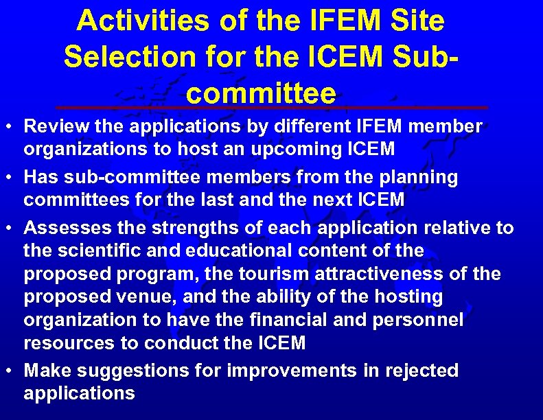 Activities of the IFEM Site Selection for the ICEM Subcommittee • Review the applications