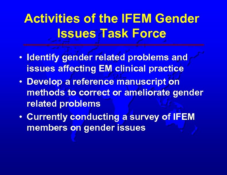 Activities of the IFEM Gender Issues Task Force • Identify gender related problems and