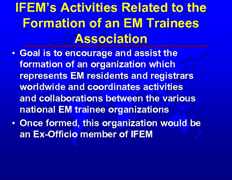 IFEM’s Activities Related to the Formation of an EM Trainees Association • Goal is