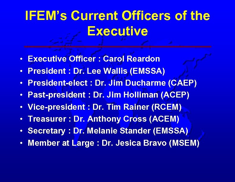 IFEM’s Current Officers of the Executive • • Executive Officer : Carol Reardon President