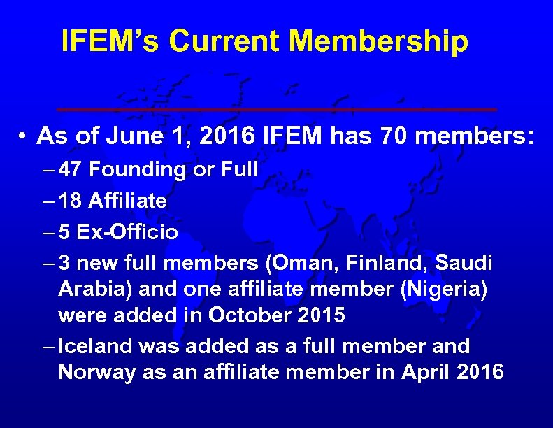 IFEM’s Current Membership • As of June 1, 2016 IFEM has 70 members: –