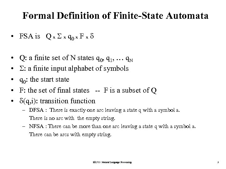 Formal Definition of Finite-State Automata • FSA is Q x x q 0 x