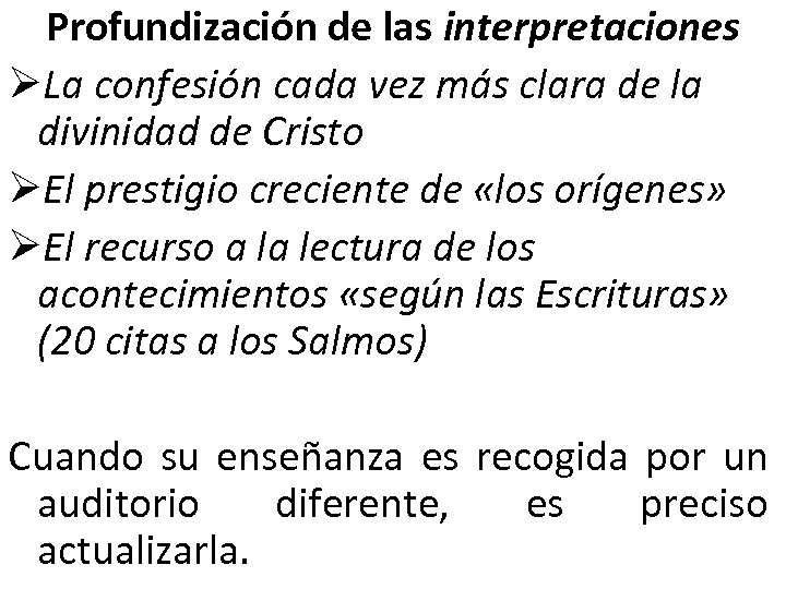 Profundización de las interpretaciones ØLa confesión cada vez más clara de la divinidad de