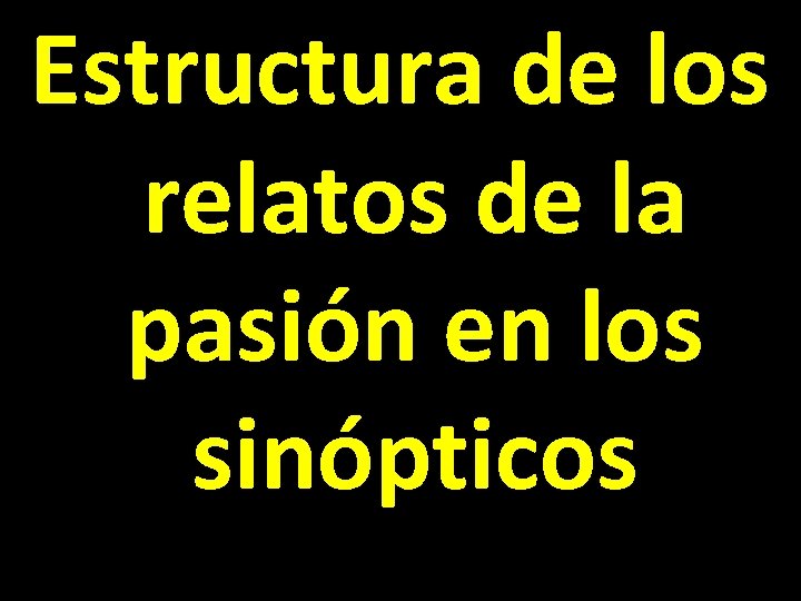 Estructura de los relatos de la pasión en los sinópticos 