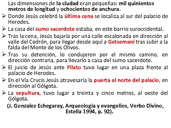 Las dimensiones de la ciudad eran pequeñas: mil quinientos metros de longitud y ochocientos
