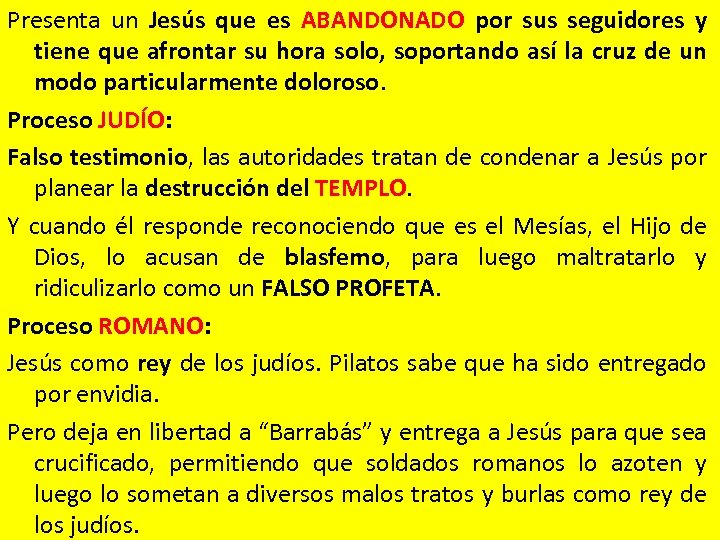 Presenta un Jesús que es ABANDONADO por sus seguidores y tiene que afrontar su