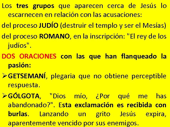 Los tres grupos que aparecen cerca de Jesús lo escarnecen en relación con las