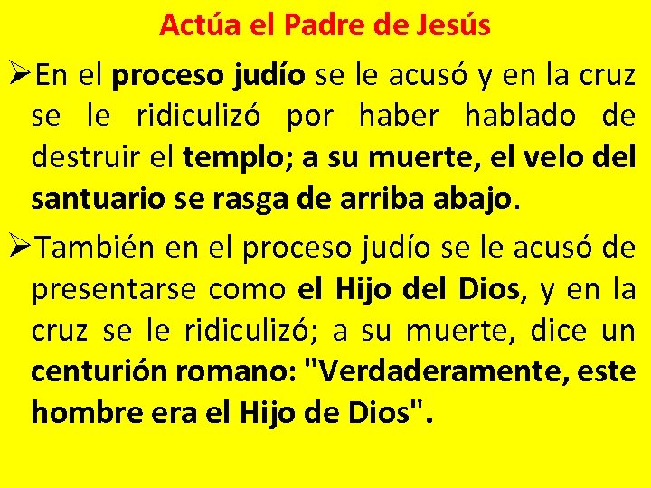 Actúa el Padre de Jesús ØEn el proceso judío se le acusó y en
