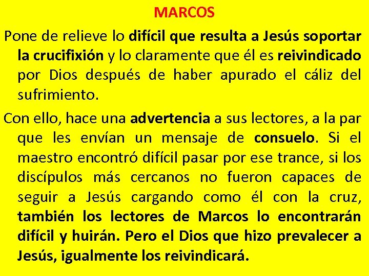 MARCOS Pone de relieve lo difícil que resulta a Jesús soportar la crucifixión y