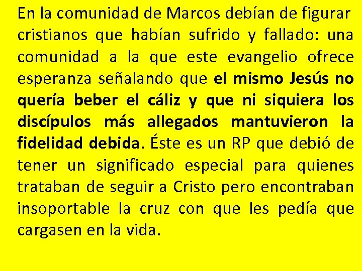 En la comunidad de Marcos debían de figurar cristianos que habían sufrido y fallado: